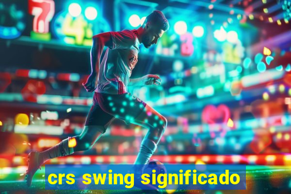 crs swing significado